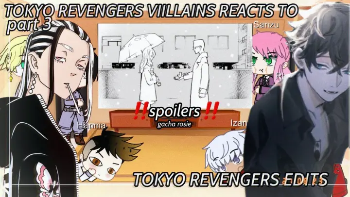 Tokyo Revengers Villains reacts to Edits || spoilers || Gacha club Part 3