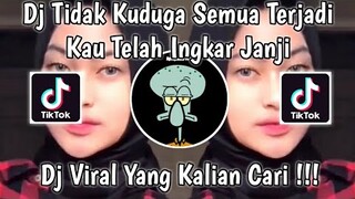 DJ TIDAK KUDUGA SEMUA TERJADI KAU TELAH INGKAR JANJI || VIRAL TIK TOK TERBARU 2021 FULL BASS