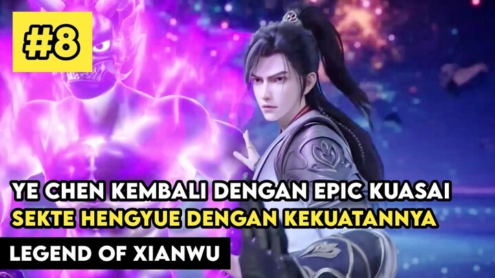 Ye Chen Kembali Kuasai Sekte Hengyue - Alur Cerita Donghua Legend Of Xianwu 8