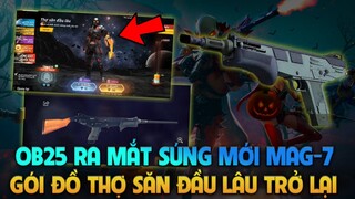 Gói Đồ Huyền Thoại Hiếm Nhất Free Fire Sắp Được Trở Lại - OB25 Sẽ Ra Mắt Thêm Súng Mới MAG-7 FF