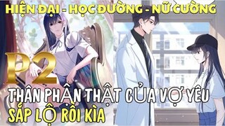 THÂN PHẬN THẬT CỦA VỢ YÊU SẮP LỘ RỒI KÌA - PHẦN 2 | Review Truyện Tranh Hay | Hồng Ngọc Suri