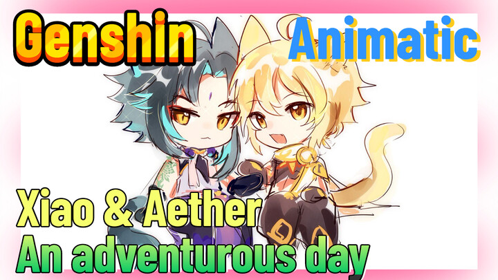 [Genshin,  Animatic]  Xiao & Aether An adventurous day