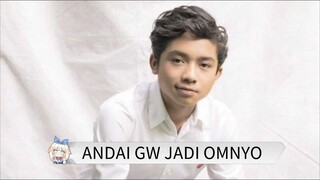 Andai Gw Jadi Omnyo Oke Gas Song Meme, Reality is hurt af