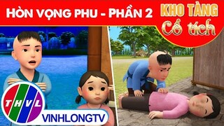 HÒN VỌNG PHU - Phần 2 | Kho Tàng Phim Cổ Tích 3D - Cổ Tích Việt Nam Hay Mới Nhất 2023
