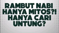 Rambut nabi, hanya mitos atau benar adanya?