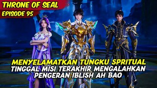 EPISODE 95 | THRONE OF SEAL | PERTARUNGAN HAOCHEN SEMAKIN SENGIT 4 KUIL BERHASIL DI SELAMATKAN