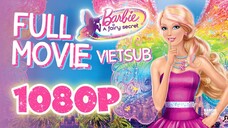 Vietsub | Barbie™ A Fairy Secret (2011) | Trọn Bộ (Full HD 1080p)