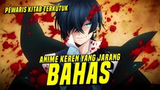 Pewaris Kitab Terkutuk!!! | ANIME KEREN YANG JARANG DI BAHAS