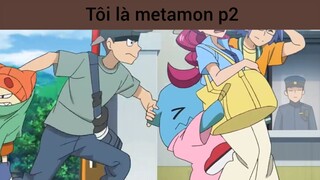 Tôi là metamon p2