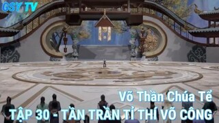 Võ Thần Chúa Tể Tập 30 - Tần trần tỉ thí võ công!