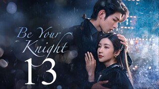 EP13 Be Your Knight (2024)