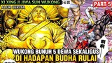 WUKONG BUNUH 5 DEWA SEKALIGUS DI HADAPAN BUDHA RULAI | XI XING JI JIWA SUN WUKONG