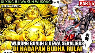 WUKONG BUNUH 5 DEWA SEKALIGUS DI HADAPAN BUDHA RULAI | XI XING JI JIWA SUN WUKONG