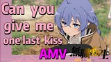 [Mushoku Tensei] AMV | can you give me one last kiss