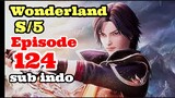 Wonderland S5 episode 124 sub indo