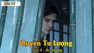 Quyến Tư Lượng Tập 9 - Ác mộng