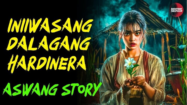 INIIWASANG DALAGANG HARDINERA | Kwentong Aswang | True Story | 12/21/2024 🎬