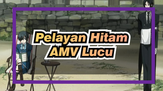 Pelayan Hitam | [AMV Lucu] Menentangmu Adalah Hal Yang Paling Lucu