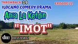 ILOCANO COMEDY DRAMA | IMOT | ANIA LA KETDIN 22 | THROWBACK 39