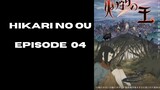 HIKARI NO OU EPISODE 04