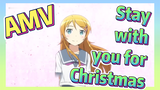Stay with you for Christmas AMV