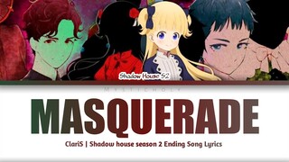 「Shadows House Season 2」Ending → Masquerade by ClariS |  Lyrics