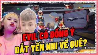 [Free Fire] Evil Sẽ Như Thế Nào Khi Yến Nhi Bất Ngờ Đòi Theo Về Quê?