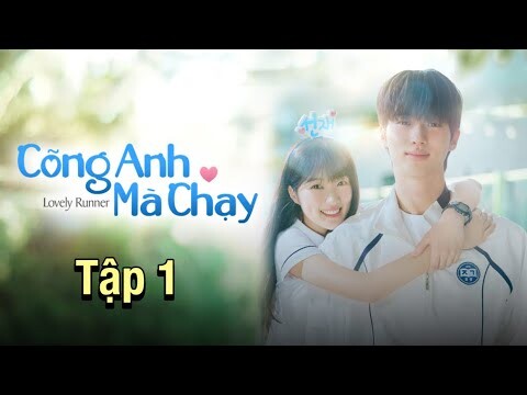 Cõng Anh Mà Chạy - Tập 1 [Thuyết Minh] Lovely Runner - Phim Ngôn Tình Hàn Quốc Hay Nhất 2024