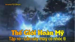 Thế Giới Hoàn Mỹ Tập 10 - Lần này may có nhóc tì