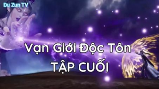 Vạn Giới Độc Tôn Tập Cuối