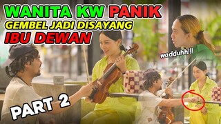 PART 2 ||Wandu Panik, Gembel Jadi di Sayang Ibu DEWAN