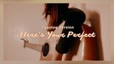 HERE'S YOUR PERFECT (Jamie Miller) - Tagalog Version by Ayradel De Guzman