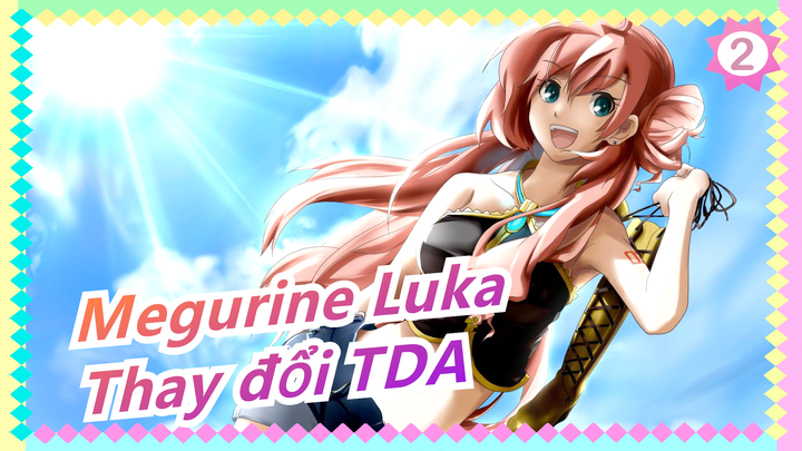 [Megurine Luka MMD] Thay đổi TDA_2