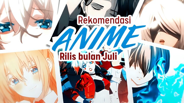 REKOMENDASI ANIME BUAT TEMENIN BULAN JULI MU✨