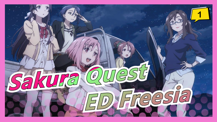 [Sakura Quest] ED Freesia / (K)NoW_NAME_A1