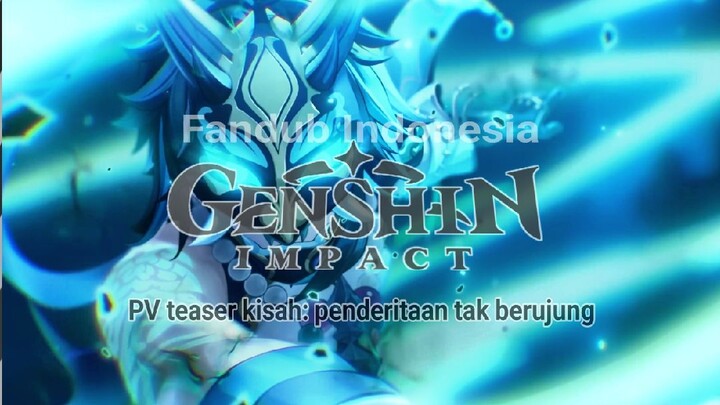 PV teaser kisah: penderitaan tak berujung | [fandubbing Indonesia] Genshin impact