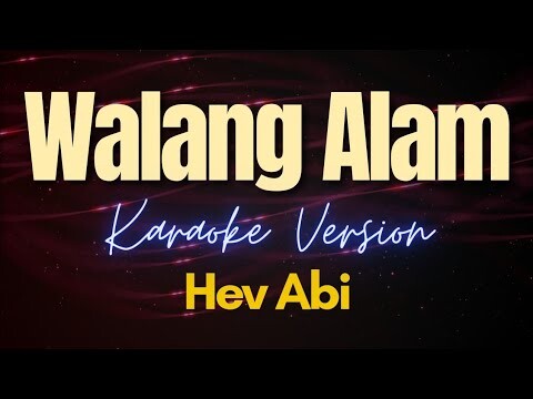 Walang Alam - Hev Abi (Karaoke)