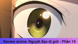 Review anime: Nguyệt đạo dị giới - Phần 19