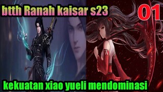 Batle Through The Heaven S23 Part 1 Ranah Kaisar: Kekuatan Xiao Yueli Mendominasi