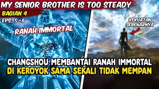 KETIKA CHANGSHOU SUDAH SERIUS, RANAH IMMORTAL PUN DAPAT DI BANTAI-my senior brother is too steady 4