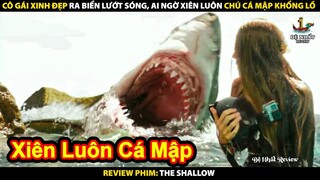 Cô Gái Xinh Đẹp Ra Biển Lướt Sóng - Ai Ngờ Xiên Luôn Cả Chú Cá Mập | Review Phim The Shallows