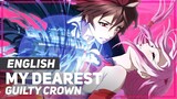 Guilty Crown - "My Dearest" (Opening) | ENGLISH ver | AmaLee