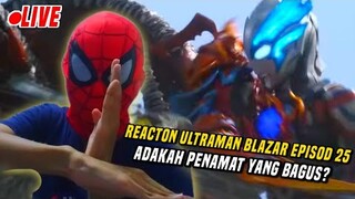 🔴LIVE REACTION FINAL EPISOD ULTRAMAN BLAZAR!!!ADAKAH AKAN MEMBUAT KU MENANGIS😭