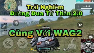 [ Garena Free Fire ] Trải Nhiệm Đua Xe - Đường Đua Tử Thần 2.0 Cùng WAG2