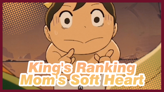 King's Ranking
Mom's Soft Heart