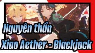 [Nguyên thần/MMD] Xiao&Aether - Blackjack