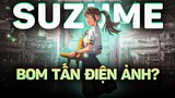 SUZUME LOCKING UP THE DOORS | SIÊU PHẨM PHÒNG VÉ ĐƯỢC NGÓNG CHỜ 2022