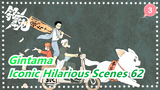 [Gintama] Iconic Hilarious Scenes Part 62_3