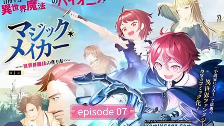 Magic Maker : Isekai Mahou no Trsukurikata episode 07