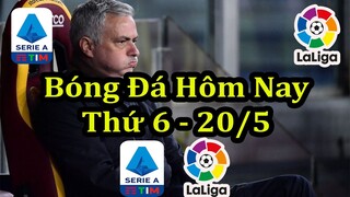 Lịch Thi Đấu Bóng Đá Hôm Nay 20/5 - Trận Đấu Sớm Serie A & La Liga - Thông Tin Trận Đấu